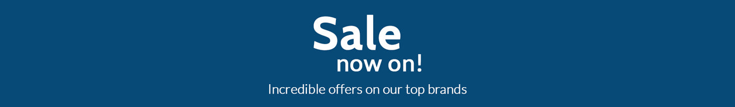 Sale now on- incredible offers on our top brands